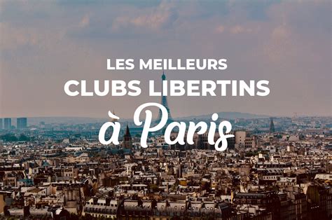 Meilleurs clubs libertins à Paris : avis, infos, tarifs et alternatives